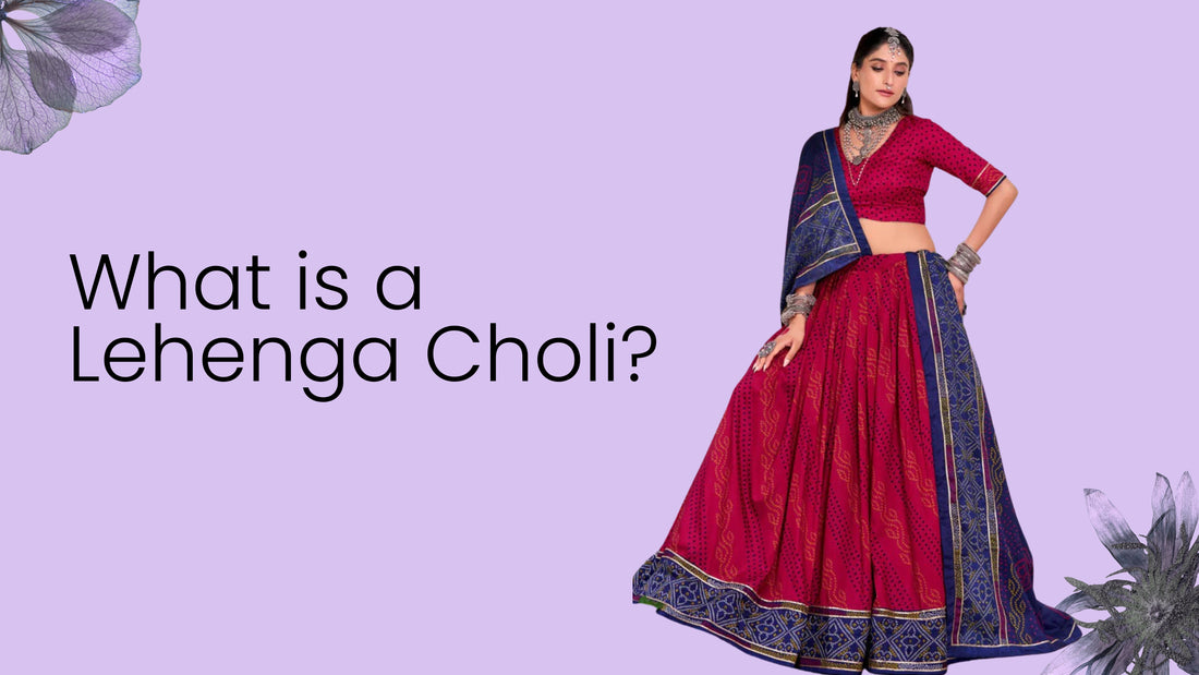 What is a Lehenga Choli Types, History, Styles & Online Collection